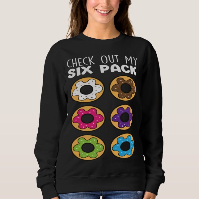 Sweatshirt Check Out My Six Pack  Donut Food   Donuts (Devant)