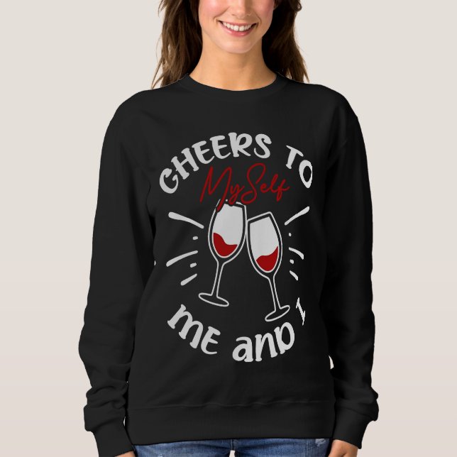 Sweatshirt Cheers To Myself Me And I Anti Valentine's Day Sin (Devant)