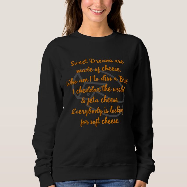 Sweatshirt Cheese Dreams are made of I heart cheese  foodie P (Devant)