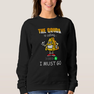Sweatshirt Cheese Gouda is calling 1