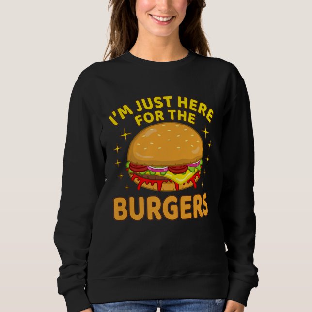 Sweatshirt Cheeseburger Hamburger Graphic I m Just Here For T (Devant)