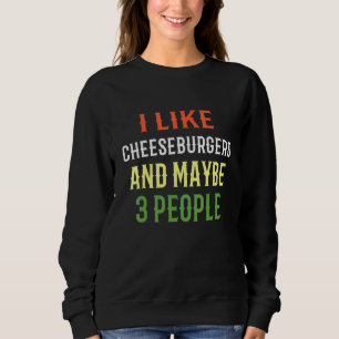 Sweatshirt Cheeseburger J'aime Les Cheeseburgers Et Peut-être