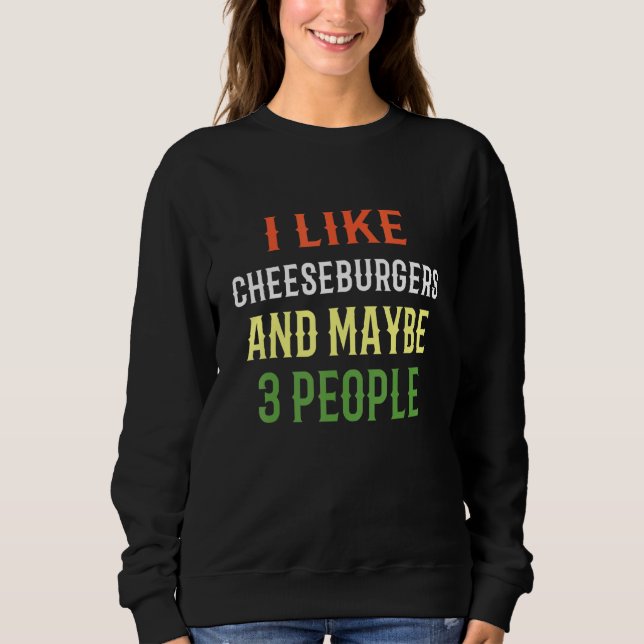 Sweatshirt Cheeseburger J'aime Les Cheeseburgers Et Peut-être (Devant)