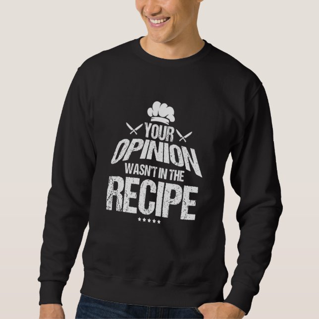Sweatshirt Chef Baker Votre Opinion A Été Dans La Recette (Devant)
