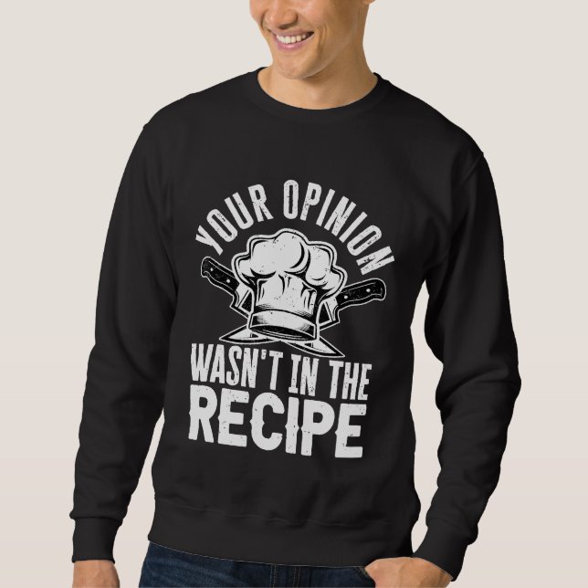Sweatshirt Chef Votre Opinion A Été Dans La Recette (Devant)