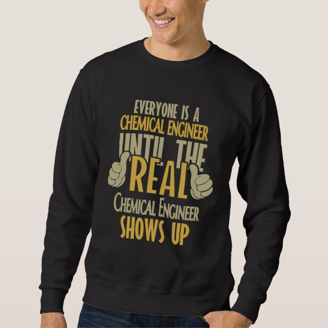 Sweatshirt Chemical Engineer Until The Real One Shows Up (Devant)