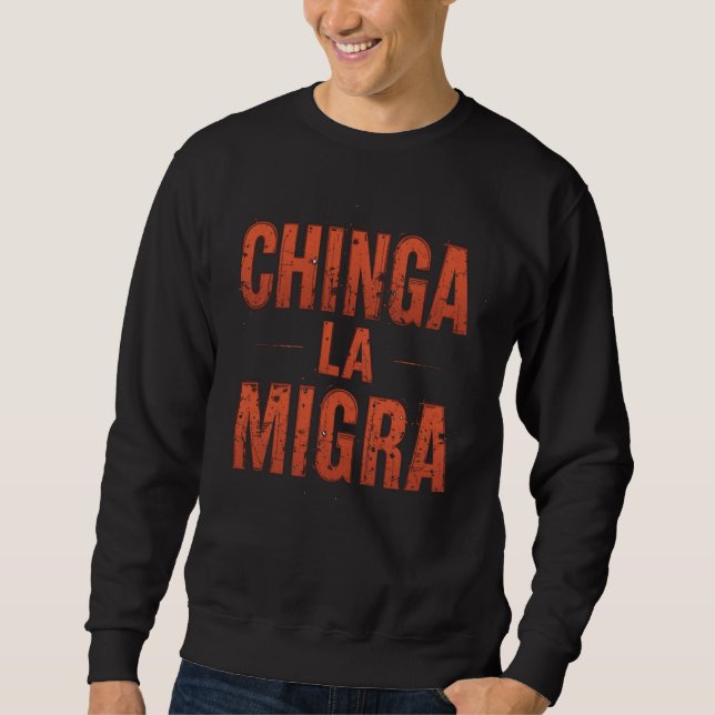 Sweatshirt Chemise Chinga La Migra - Manifestation et activis (Devant)