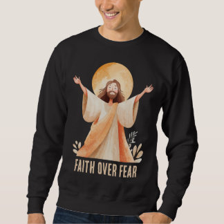 Sweatshirt Chemise chrétienne Jésus La Foi Sur La Peur
