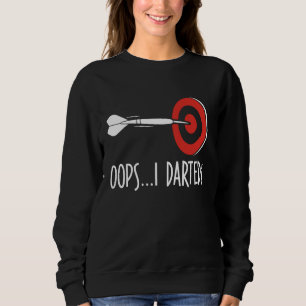 Sweatshirt Chemise Dart Drôle Dart Jetant Des Oops J'Ai Dessi