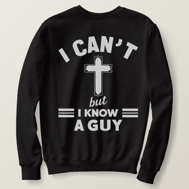 Sweatshirt Chemise de citation chrétienne, je ne peux pas mai (Design dos)
