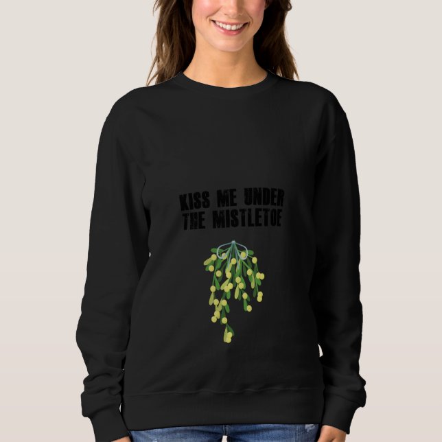 Sweatshirt Chemise De Noël Drôle - Embrasse-Moi Sous Le Mis (Devant)