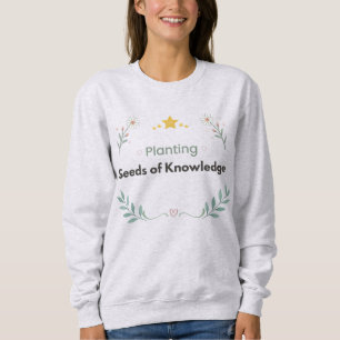 Sweatshirt Chemise de professeur semer des graines de savoir