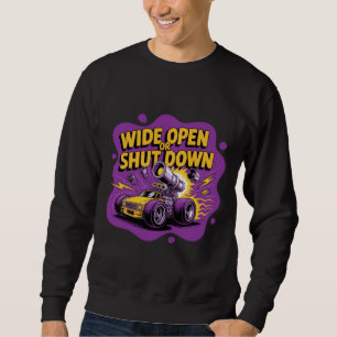 Sweatshirt Chemise de voiture de course drôle Wide Open Or Sh