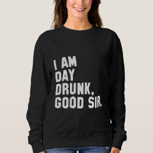 Sweatshirt Chemise Drôle À Boire Je Suis Jour Drunk Bon Monsi