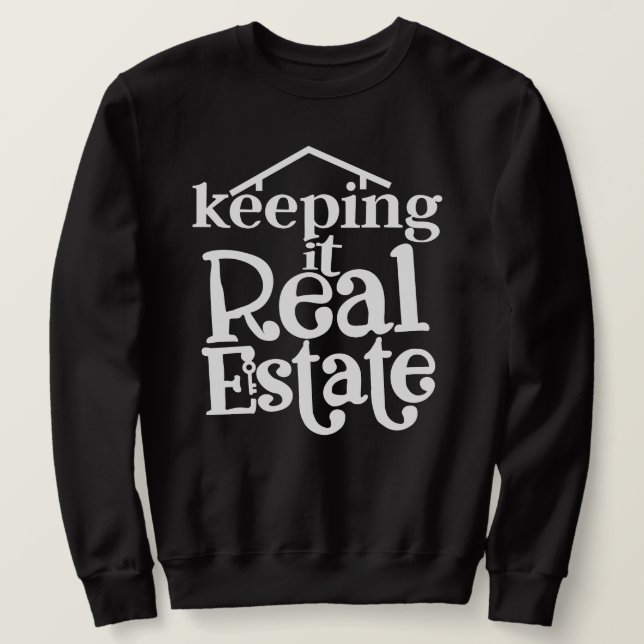 Sweatshirt Chemise Keep It Real Estate - Cadeau drôle pour le (Design devant)