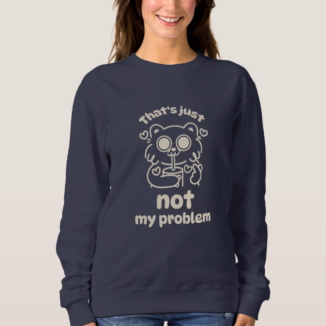 Sweatshirt Chemises de femme - Ce n'est tout simplement pas m (Devant)