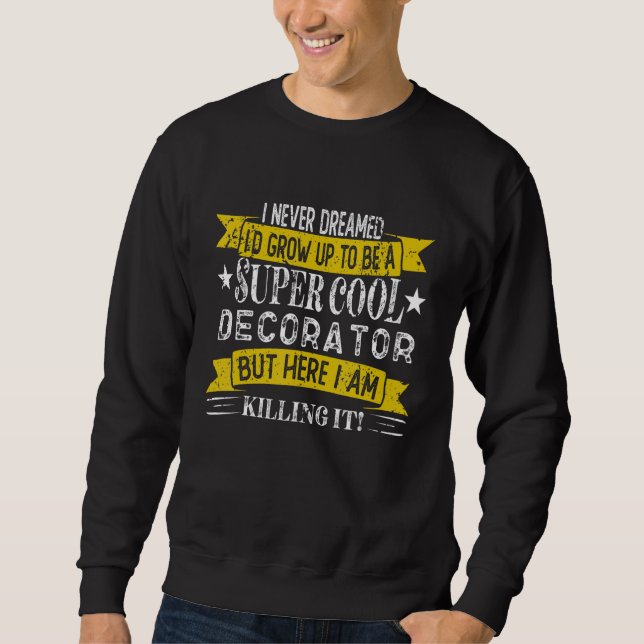 Sweatshirt Chemises drôles de décorateur Professions titres d (Devant)