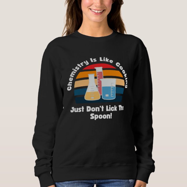 Sweatshirt Chemistry Is Like Cooking Retro Science Teacher Ch (Devant)