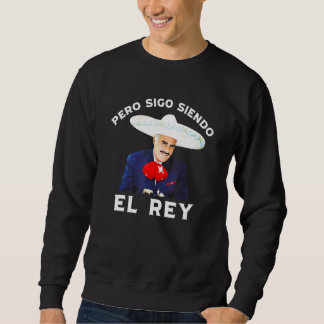 Sweatshirt Chente Vicente Fernandez Pero Sigo Siendo El Rey