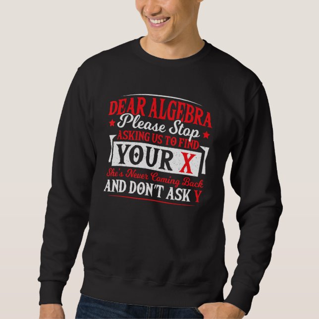 Sweatshirt Cher Algebra Arrêtez De Demander À Trouver Votre E (Devant)