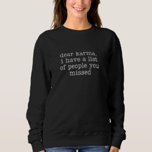 Sweatshirt Cher Karma J'Ai Une Liste Des Personnes Qui Vous O