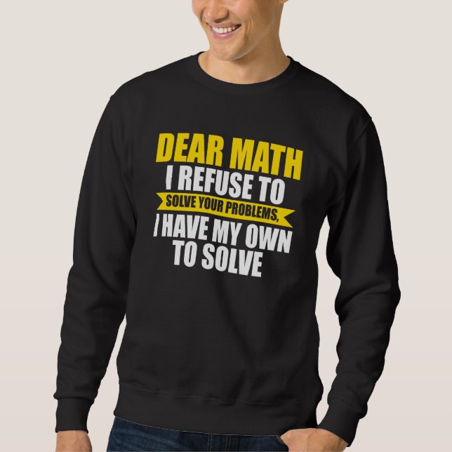 Sweatshirt cher maths je refuse de résoudre tes problèmes mat (Devant)