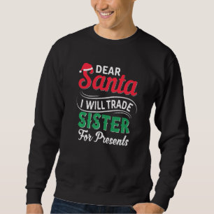 Sweatshirt Cher Père Noël, Je Vais Échanger Soeur Pour Des Pr