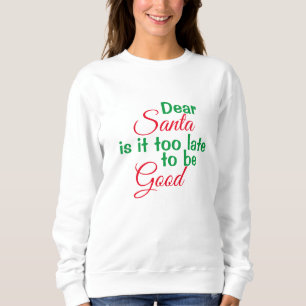 Sweatshirt Cher Père Noël trop tard pour être Bon Script Noël
