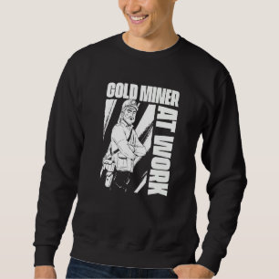 Sweatshirt Chercheur d'or au travail Prospection Prospecteur