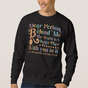 Sweatshirt Chère Personne Derrière Moi, Le Monde Est Un Meill