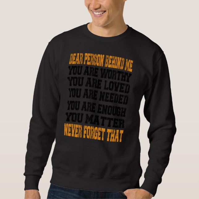 Sweatshirt Chère Personne Derrière Moi, Vous Êtes Digne D'Aim (Devant)