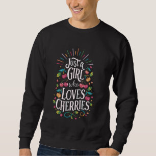 Sweatshirt Cherry Juste Une Fille Qui Aime Les Cerises
