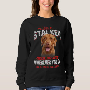 Sweatshirt Chesapeake Bay Retriever Personal Stalker I Will F