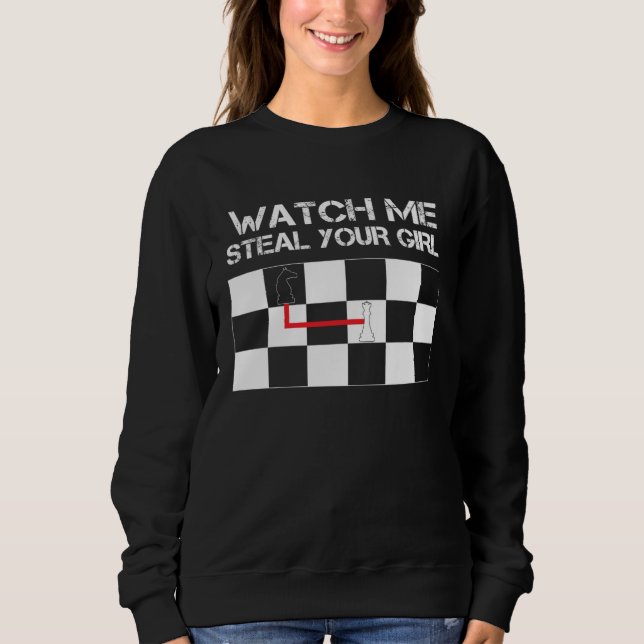 Sweatshirt Chess Steal Your Girl  Pawn Knight Bishop King Que (Devant)