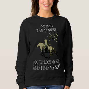 Sweatshirt Cheval Et Dans La Forêt Je Vais Perdre Mon Esprit