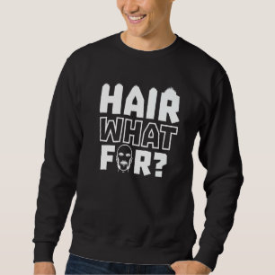 Sweatshirt Cheveux À quoi ça sert Tête chauve Humour Personne