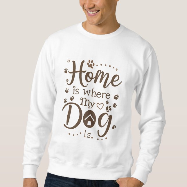 Sweatshirt Chez moi, mon chien est là (Devant)