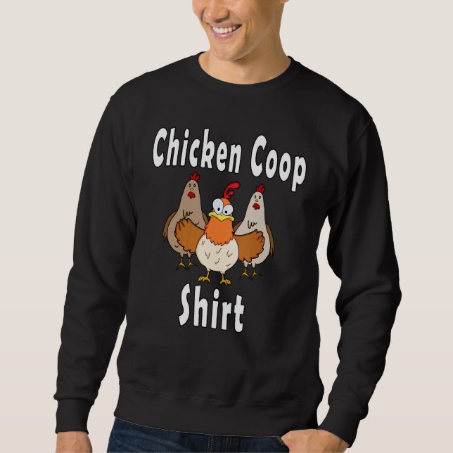 Sweatshirt Chicken Coop   Crazy Chickens (Devant)