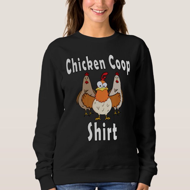 Sweatshirt Chicken Coop   Crazy Chickens (Devant)
