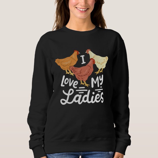 Sweatshirt Chicken Farmers I Love My Ladies (Devant)