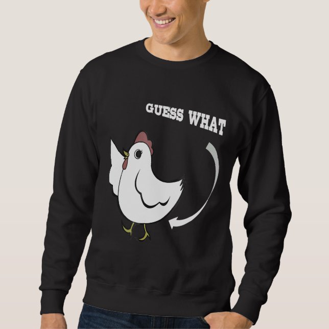 Sweatshirt Chicken Joking Guess what   (Devant)