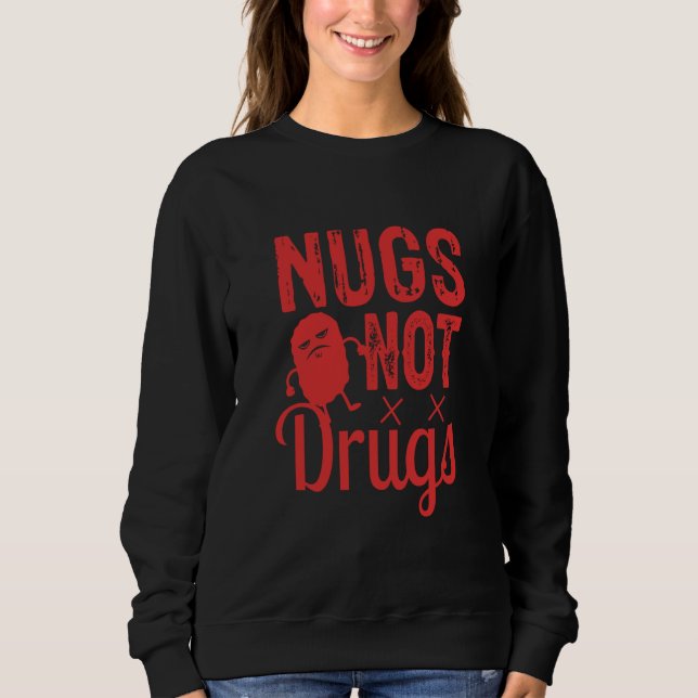 Sweatshirt Chicken Nuggets Chicken Nugget Nugs Not Drugs (Devant)