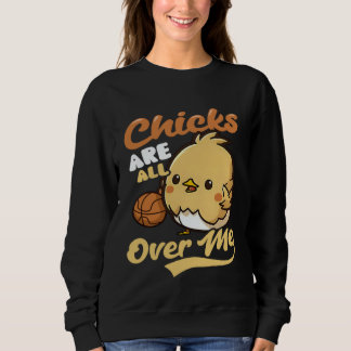Sweatshirt Chicks All Over Me Basketball Easter