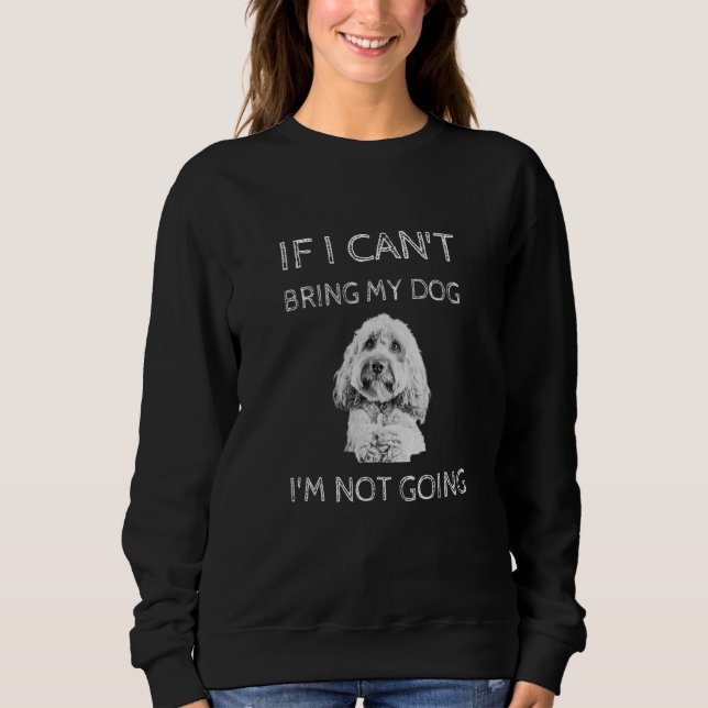 Sweatshirt Chien Cavapoo Si je ne peux pas amener mon chien,  (Devant)
