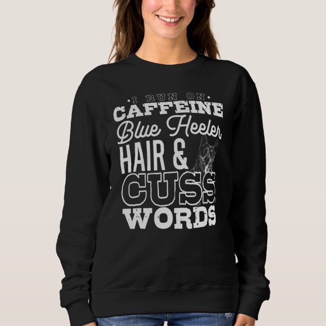 Sweatshirt Chien de café Juron Heeler Cheveu Caféine (Devant)