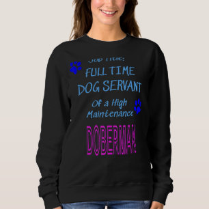 Sweatshirt Chien de Doberman Serveuse haute maintenance Chien