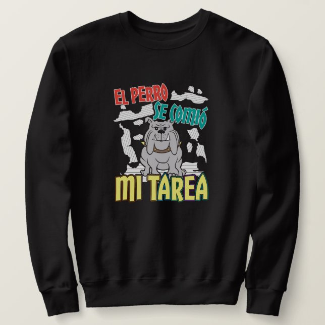 Sweatshirt Chien Espagnol A Mangé Mon Devoir - Perro Tarea (Design devant)