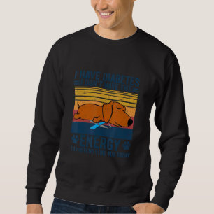 Sweatshirt Chien J'ai le diabète Je n'ai pas l'énergie de pré