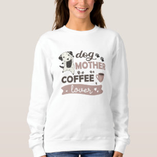 Sweatshirt Chien Mère Café Lover mignon Chien Dalmatien