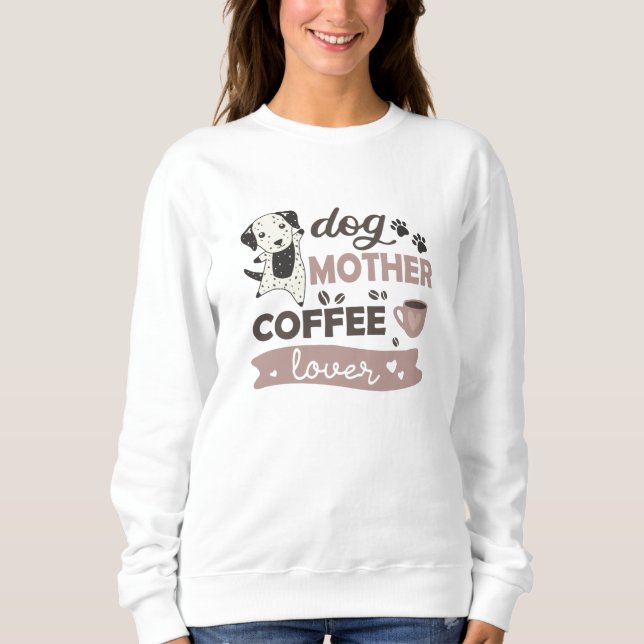 Sweatshirt Chien Mère Café Lover mignon Chien Dalmatien (Devant)